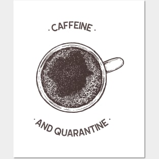 Caffeine And Quarantine Posters and Art